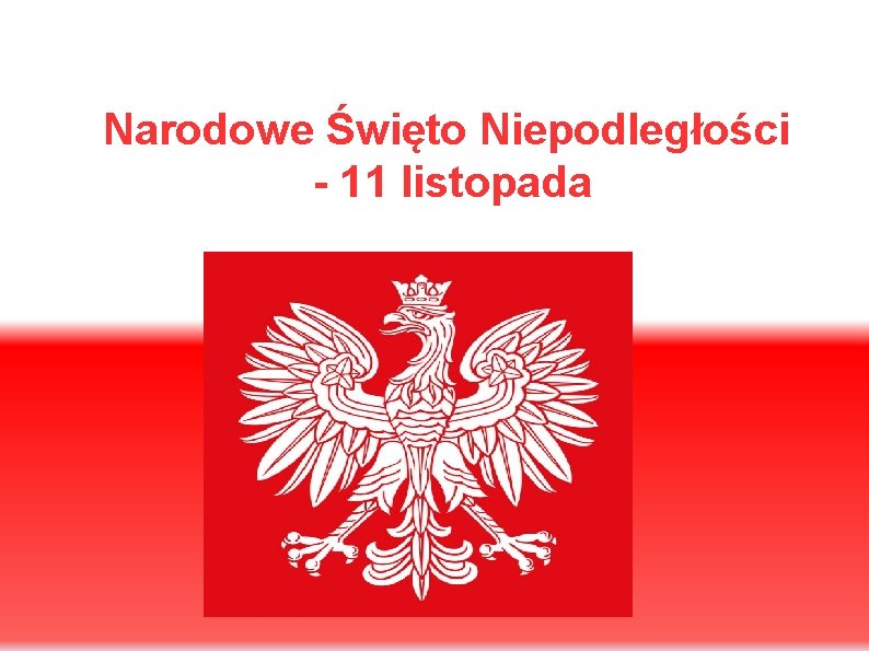 Narodowe Święto Niepodległości - 11 listopada 