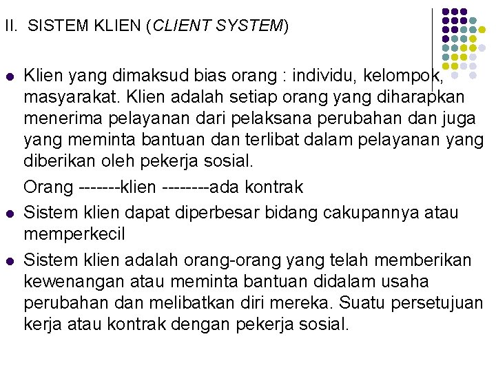 II. SISTEM KLIEN (CLIENT SYSTEM) l l l Klien yang dimaksud bias orang :