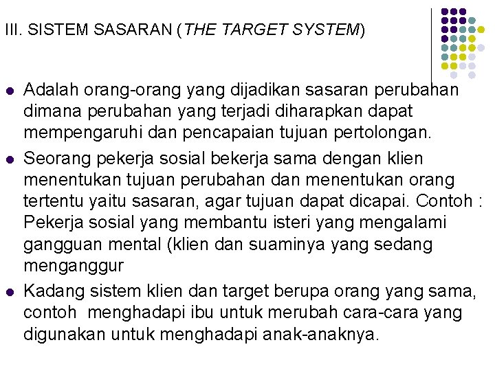 III. SISTEM SASARAN (THE TARGET SYSTEM) l l l Adalah orang-orang yang dijadikan sasaran