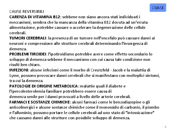 CUASE CAUSE REVERSIBILI CARENZA DI VITAMINA B 12: sebbene non siano ancora stati individuati