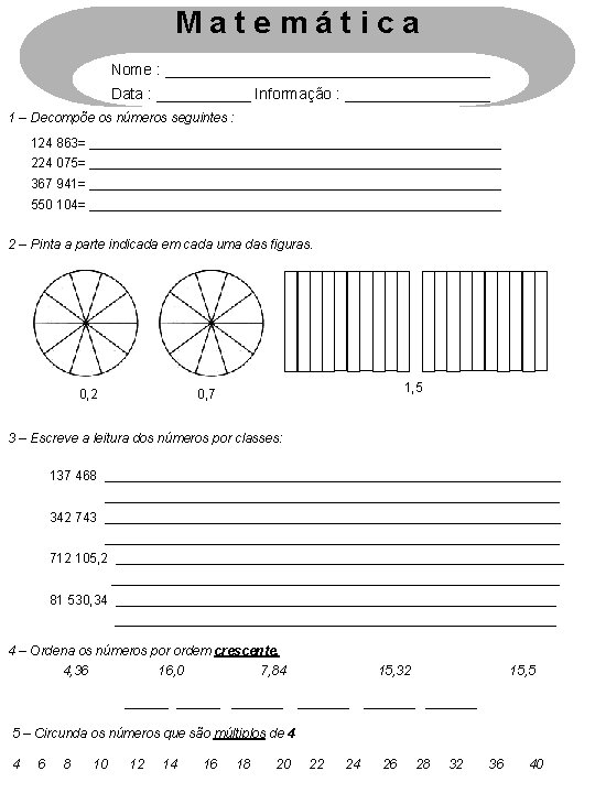 Matemática . º Nome : ___________________ Data : ______ Informação : _________ 1 –
