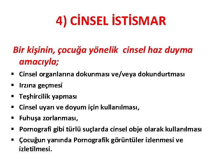 4) CİNSEL İSTİSMAR Bir kişinin, çocuğa yönelik cinsel haz duyma amacıyla; § § §