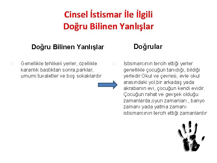 Cinsel İstismar İle İlgili Doğru Bilinen Yanlışlar p Genellikle tehlikeli yerler, özellikle karanlık bastıktan