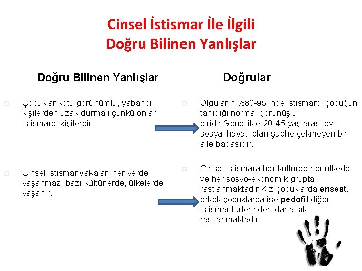 Cinsel İstismar İle İlgili Doğru Bilinen Yanlışlar p Çocuklar kötü görünümlü, yabancı kişilerden uzak