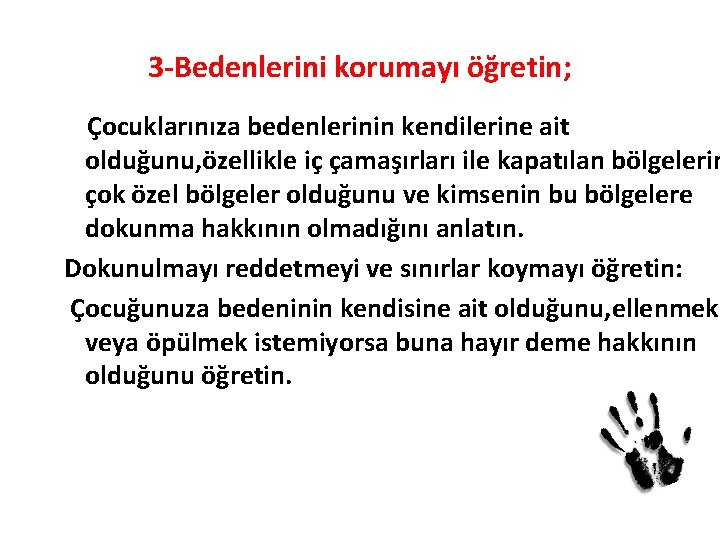 3 -Bedenlerini korumayı öğretin; Çocuklarınıza bedenlerinin kendilerine ait olduğunu, özellikle iç çamaşırları ile kapatılan