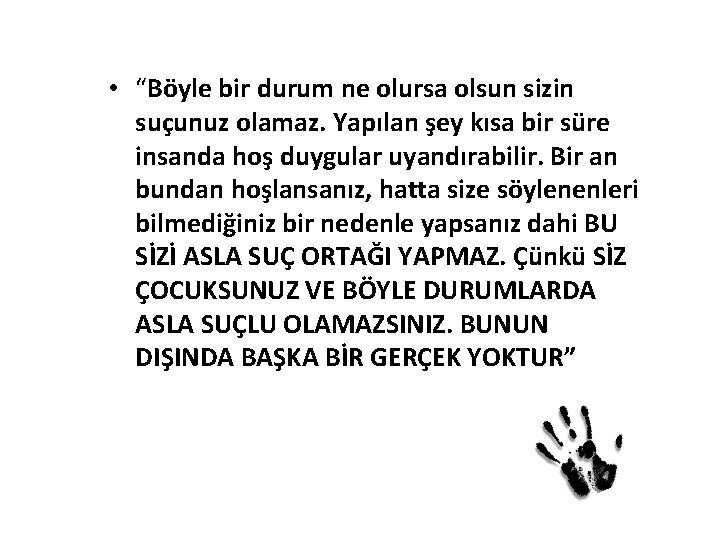  • “Böyle bir durum ne olursa olsun sizin suçunuz olamaz. Yapılan şey kısa