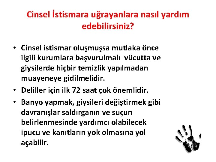 Cinsel İstismara uğrayanlara nasıl yardım edebilirsiniz? • Cinsel istismar oluşmuşsa mutlaka önce ilgili kurumlara