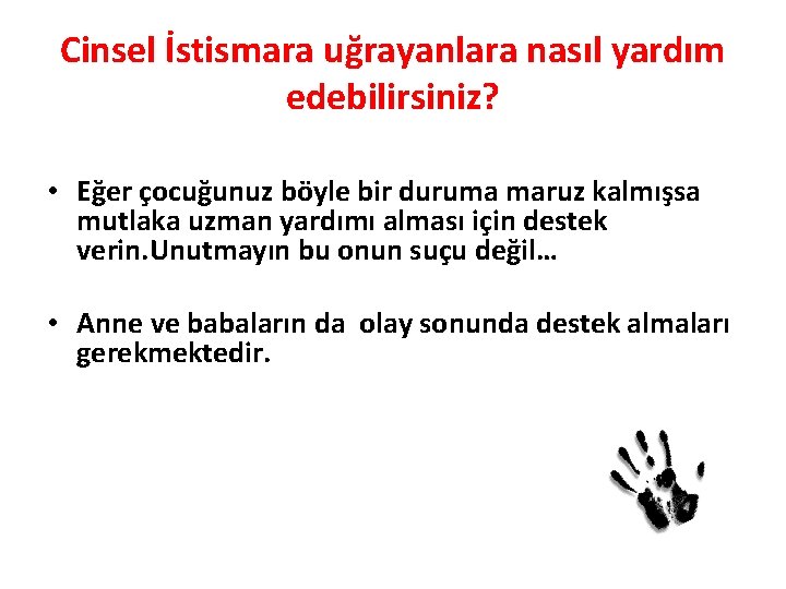 Cinsel İstismara uğrayanlara nasıl yardım edebilirsiniz? • Eğer çocuğunuz böyle bir duruma maruz kalmışsa