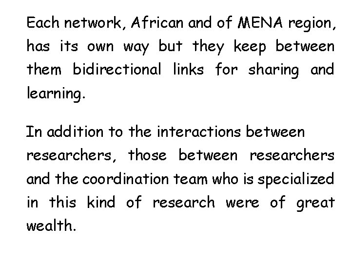 Each network, African and of MENA region, has its own way but they keep