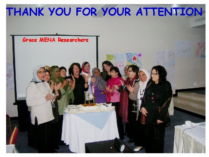 THANK YOU FOR YOUR ATTENTION Grace MENA Researchers 