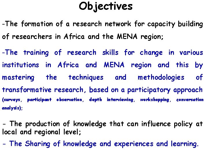 Objectives -The formation of a research network for capacity building of researchers in Africa