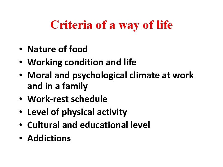 Criteria of a way of life • Nature of food • Working condition and