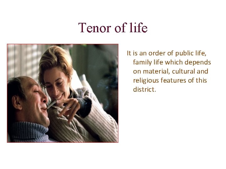 Tenor of life It is an order of public life, family life which depends