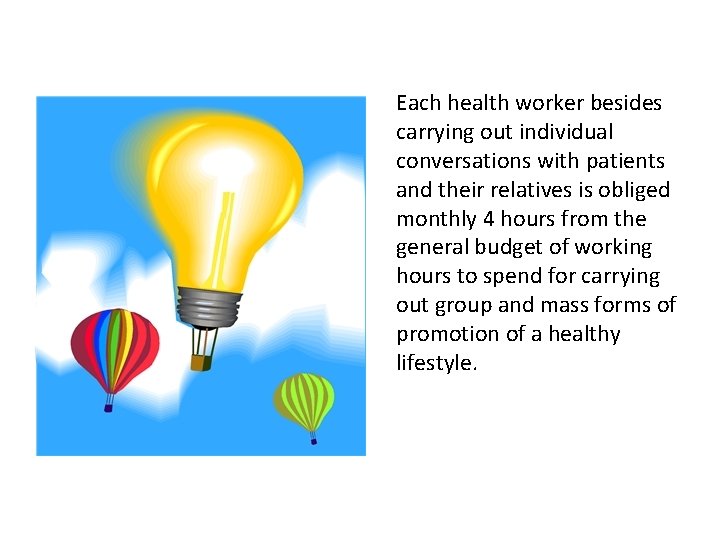 Each health worker besides carrying out individual conversations with patients and their relatives is
