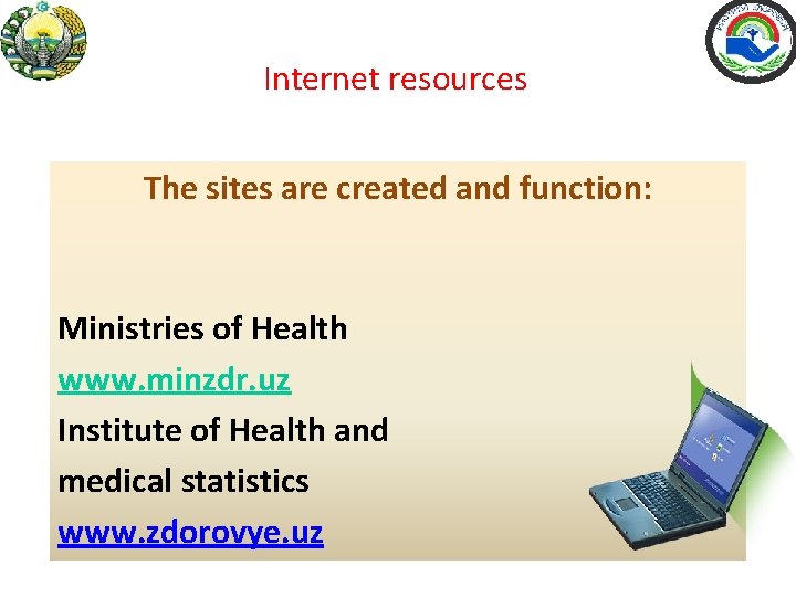 Internet resources The sites are created and function: Ministries of Health www. minzdr. uz