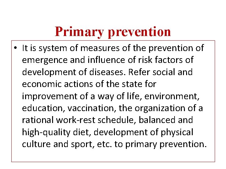 Primary prevention • It is system of measures of the prevention of emergence and