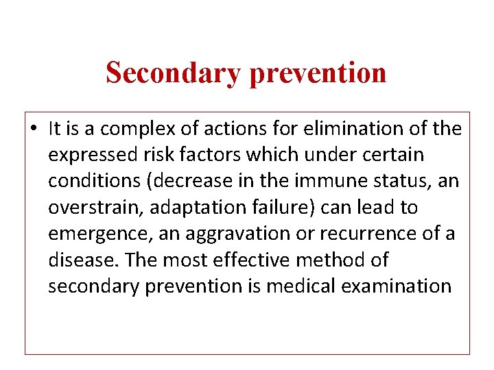 Secondary prevention • It is a complex of actions for elimination of the expressed