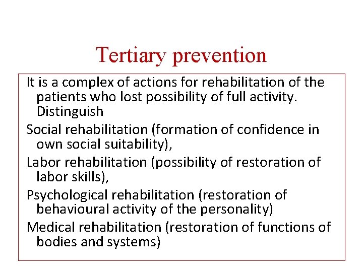 Tertiary prevention It is a complex of actions for rehabilitation of the patients who