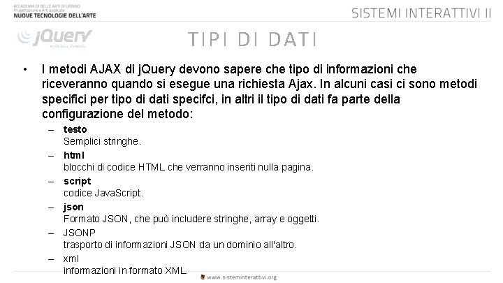 TIPI DI DATI • I metodi AJAX di j. Query devono sapere che tipo