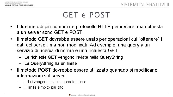 GET e POST • I due metodi più comuni ne protocollo HTTP per inviare