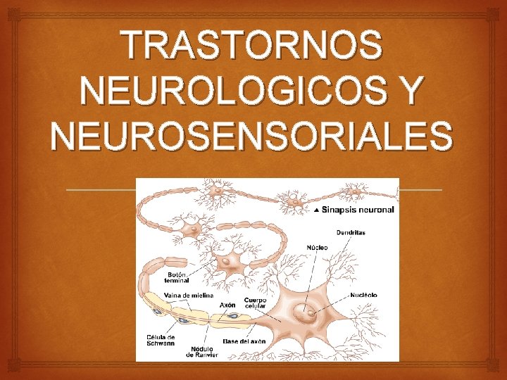 TRASTORNOS NEUROLOGICOS Y NEUROSENSORIALES 