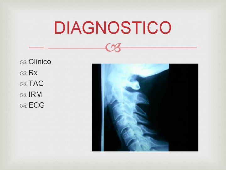 DIAGNOSTICO Clinico Rx TAC IRM ECG 