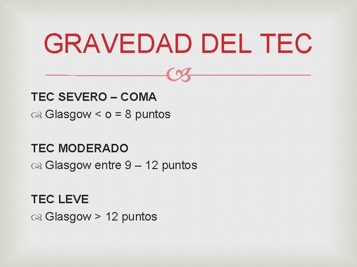 GRAVEDAD DEL TEC SEVERO – COMA Glasgow < o = 8 puntos TEC MODERADO