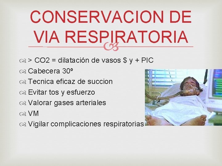 CONSERVACION DE VIA RESPIRATORIA > CO 2 = dilatación de vasos $ y +