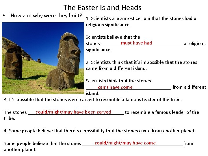 The Easter Island Heads • How and why were they built? 1. Scientists are