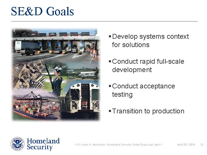 SE&D Goals § Develop systems context for solutions § Conduct rapid full-scale development §