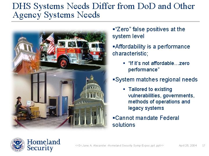 DHS Systems Needs Differ from Do. D and Other Agency Systems Needs §“Zero” false