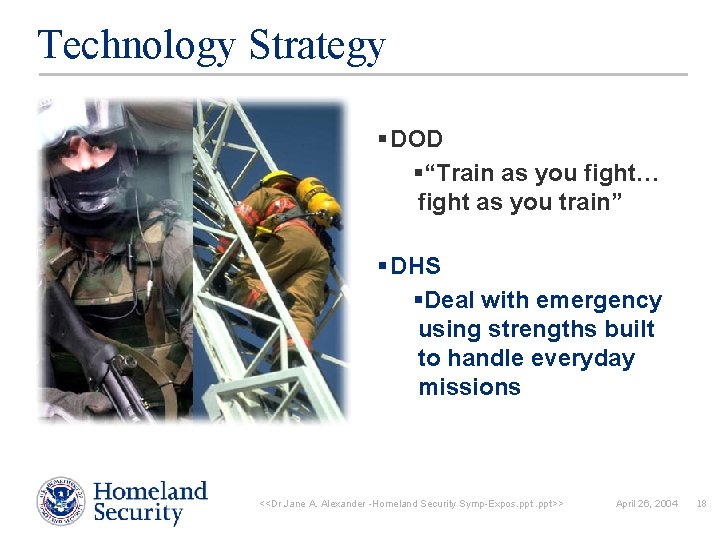 Technology Strategy § DOD §“Train as you fight… fight as you train” § DHS