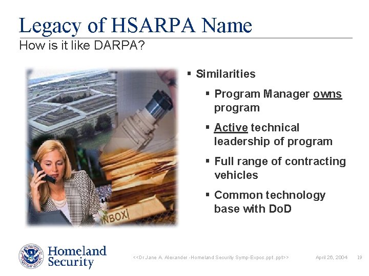 Legacy of HSARPA Name How is it like DARPA? § Similarities § Program Manager