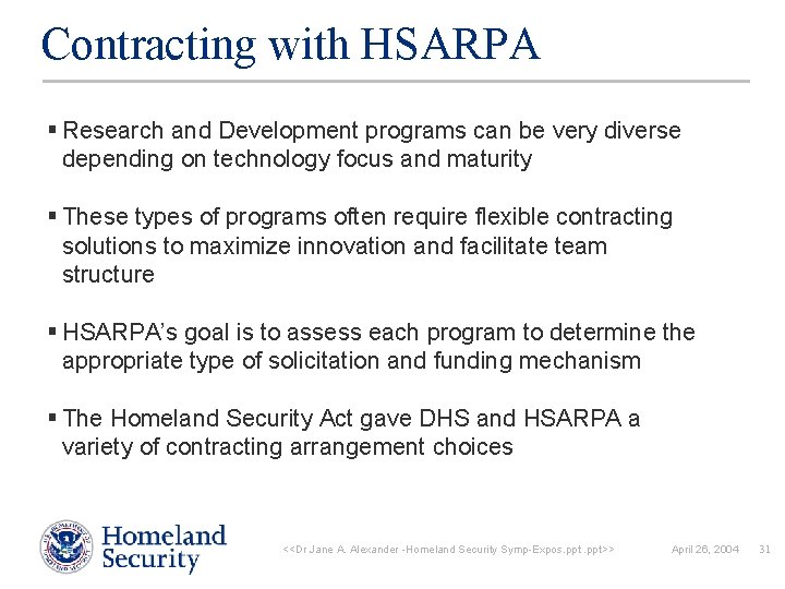 Contracting with HSARPA § Research and Development programs can be very diverse depending on