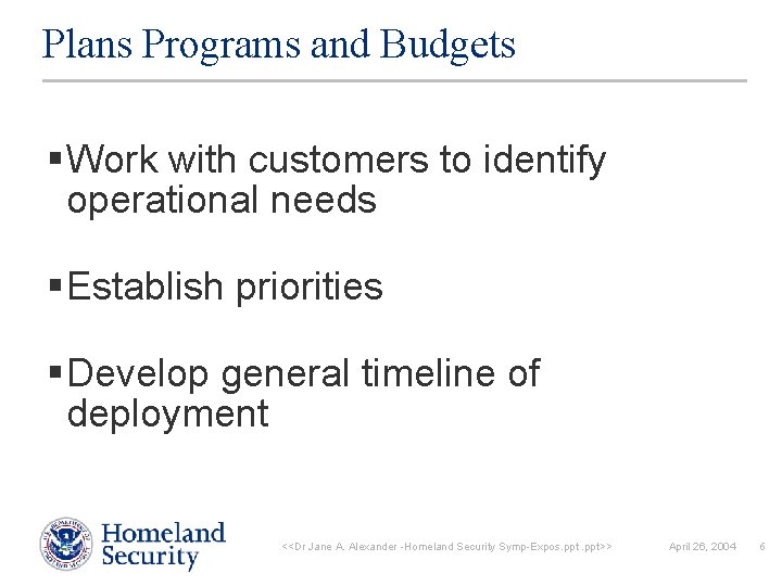 Plans Programs and Budgets § Work with customers to identify operational needs § Establish