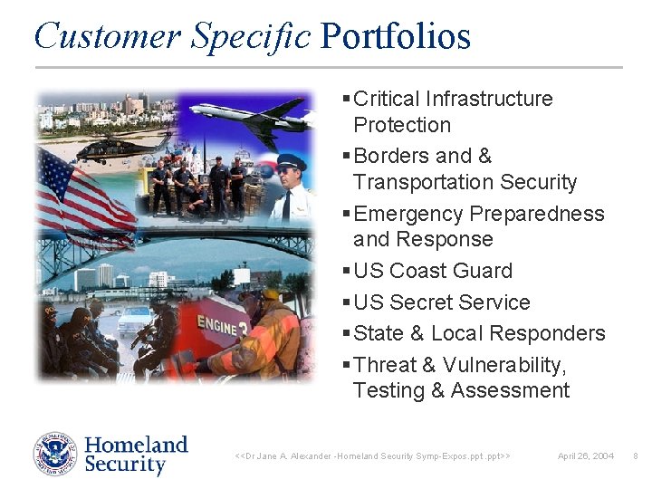 Customer Specific Portfolios § Critical Infrastructure Protection § Borders and & Transportation Security §