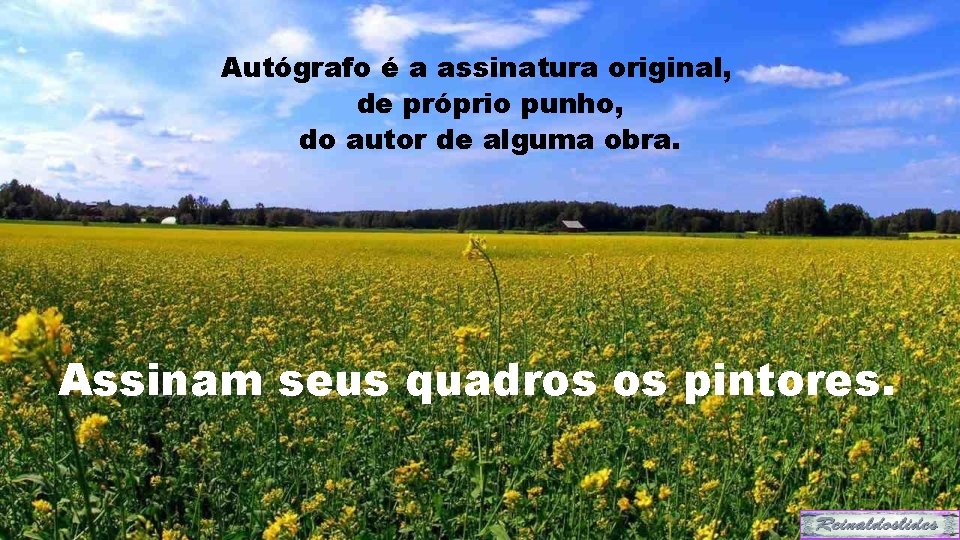 Autógrafo é a assinatura original, de próprio punho, do autor de alguma obra. Assinam