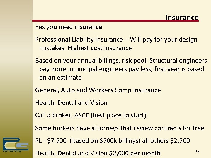 Insurance Yes you need insurance Professional Liability Insurance – Will pay for your design