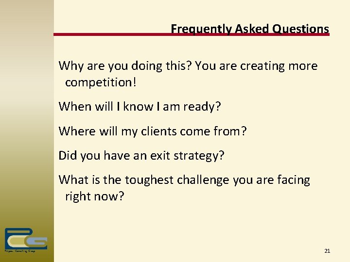 Frequently Asked Questions Why are you doing this? You are creating more competition! When
