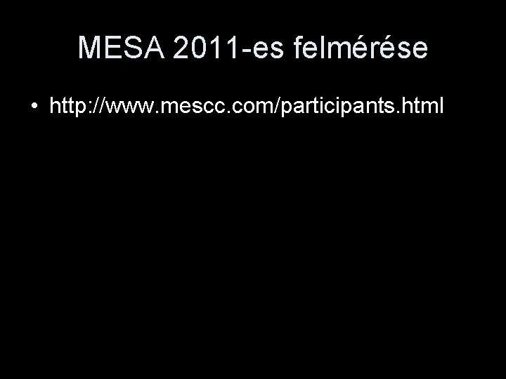 MESA 2011 -es felmérése • http: //www. mescc. com/participants. html 