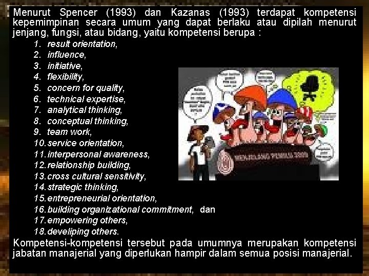 Menurut Spencer (1993) dan Kazanas (1993) terdapat kompetensi kepemimpinan secara umum yang dapat berlaku