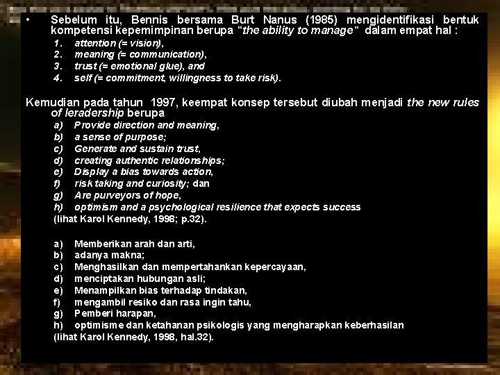  • Sebelum itu, Bennis bersama Burt Nanus (1985) mengidentifikasi bentuk kompetensi kepemimpinan berupa