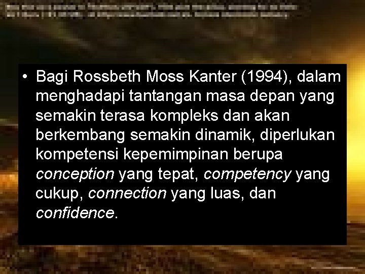  • Bagi Rossbeth Moss Kanter (1994), dalam menghadapi tantangan masa depan yang semakin