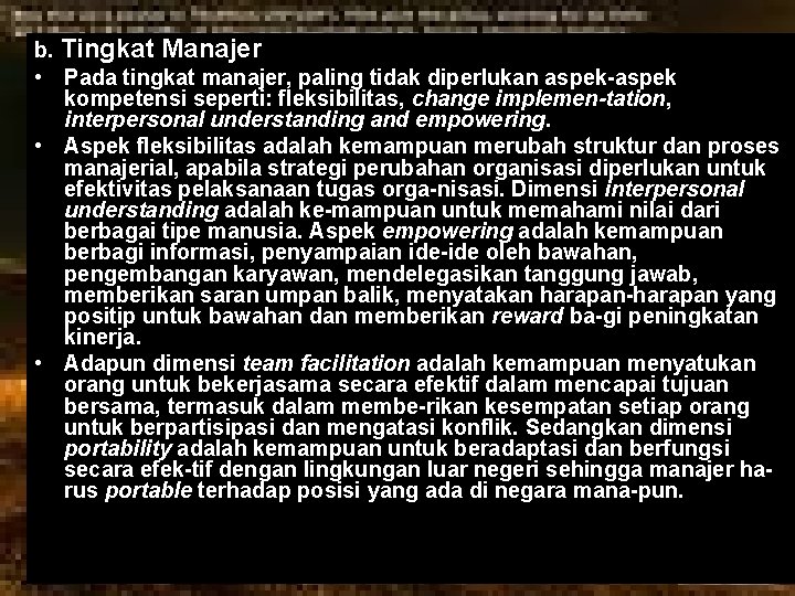 b. Tingkat Manajer • Pada tingkat manajer, paling tidak diperlukan aspek-aspek kompetensi seperti: fleksibilitas,