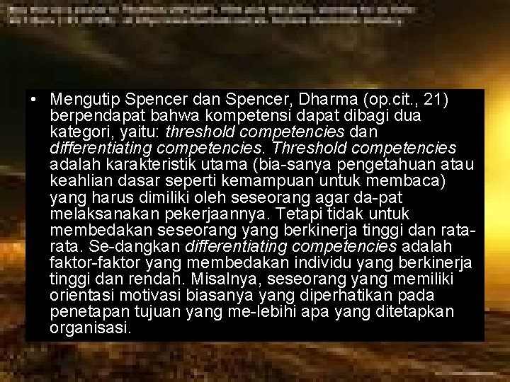  • Mengutip Spencer dan Spencer, Dharma (op. cit. , 21) berpendapat bahwa kompetensi