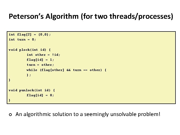 Carnegie Mellon Peterson’s Algorithm (for two threads/processes) int flag[2] = {0, 0}; int turn