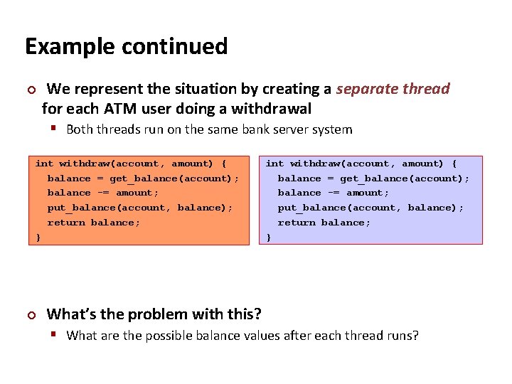 Carnegie Mellon Example continued ¢ We represent the situation by creating a separate thread