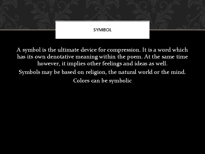 SYMBOL A symbol is the ultimate device for compression. It is a word which