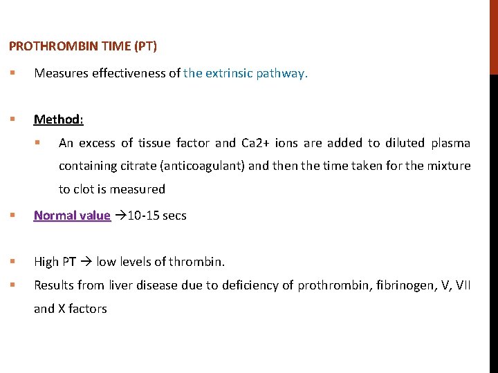 PROTHROMBIN TIME (PT) § Measures effectiveness of the extrinsic pathway. § Method: § An