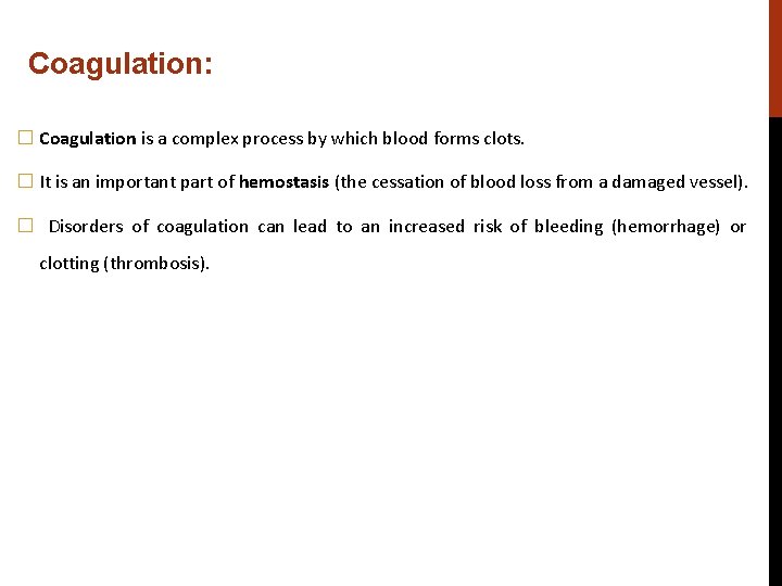 Coagulation: � Coagulation is a complex process by which blood forms clots. � It